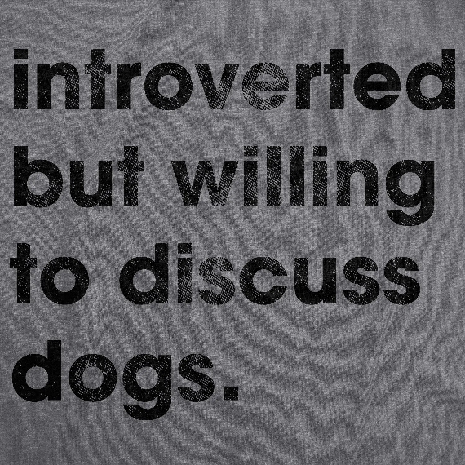 Introverted But Willing To Discuss Dogs Women's T Shirt sold by Crazy Dog T-Shirts product image thumbnail 2
