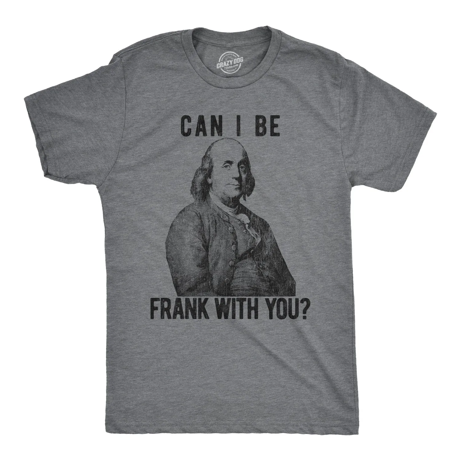 Can I Be Frank With You? Men's T Shirt sold by Crazy Dog T-Shirts