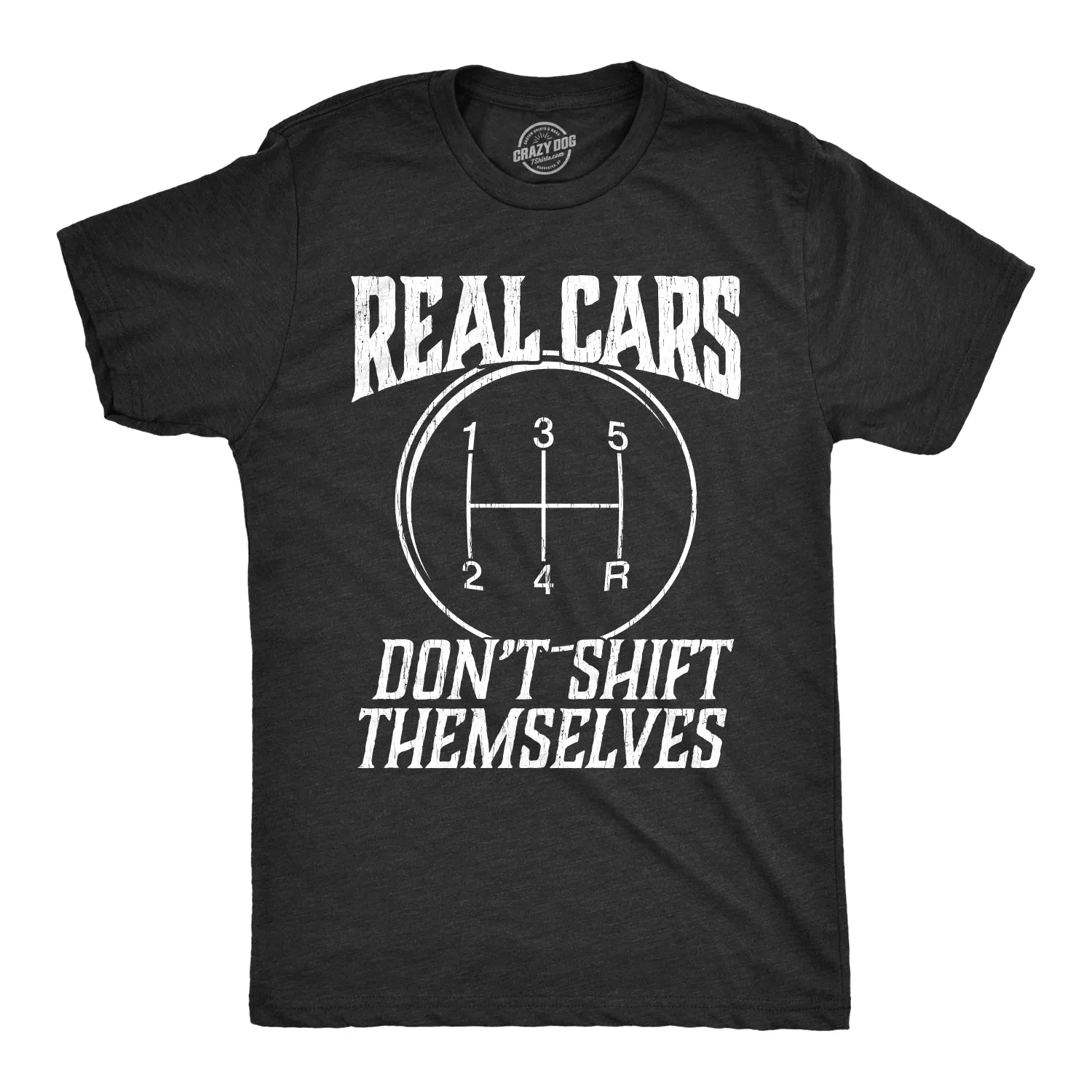 Real Cars Don't Shift Themselves Men's T Shirt sold by Crazy Dog T-Shirts