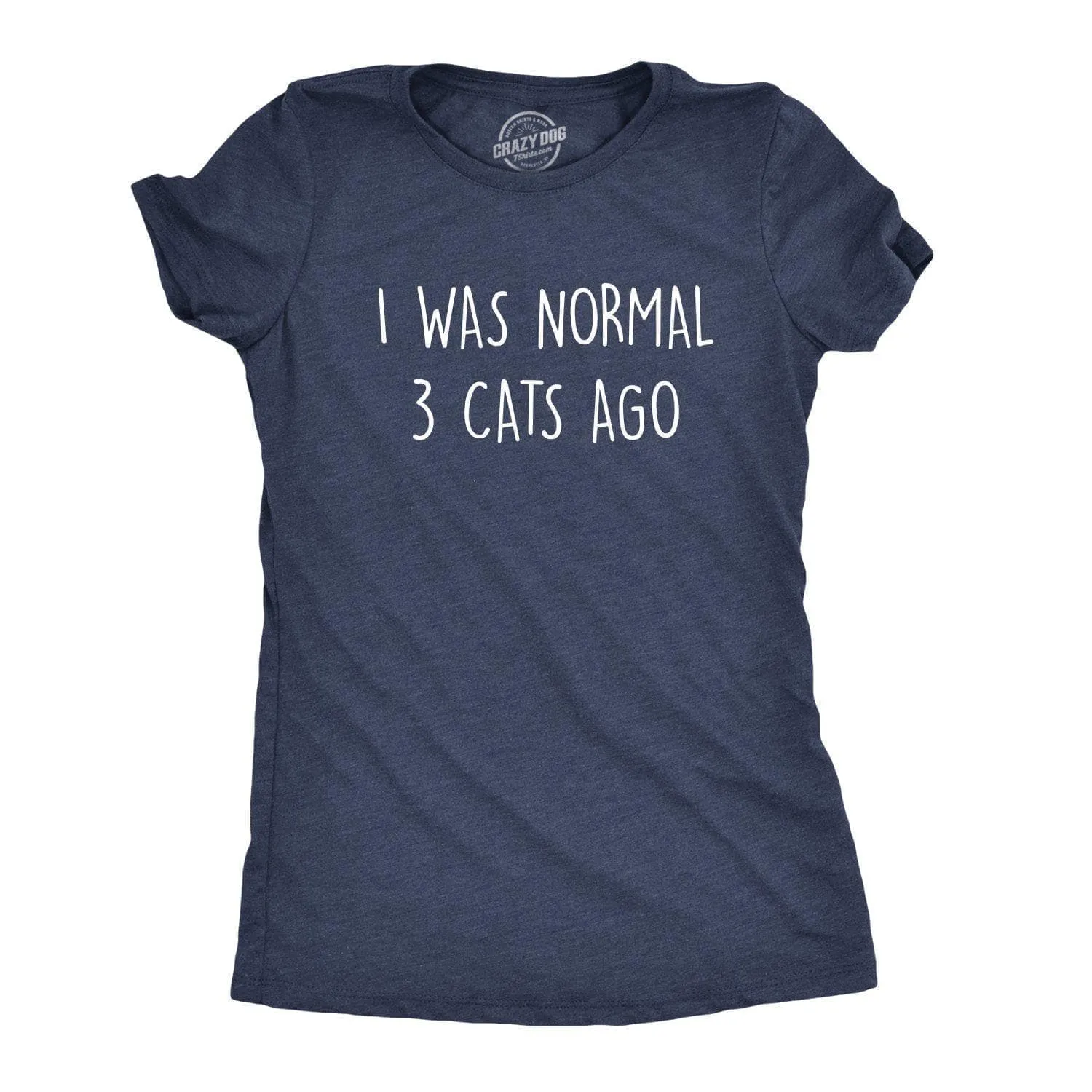 I Was Normal 3 Cats Ago Women's T Shirt sold by Crazy Dog T-Shirts