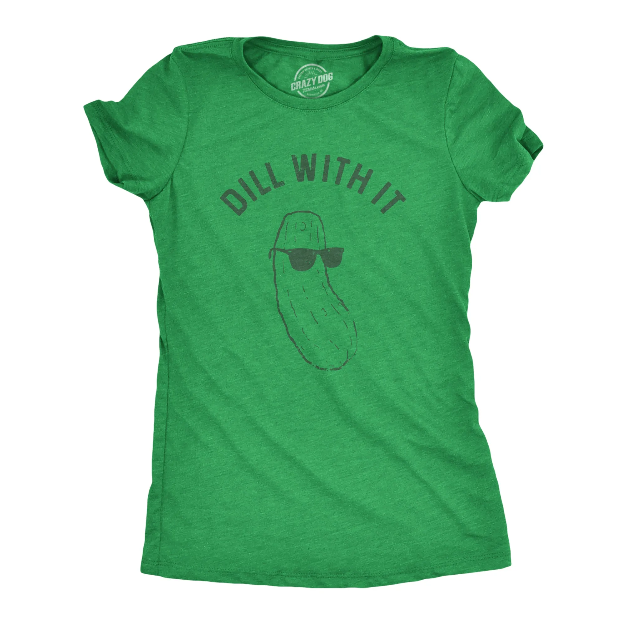 Dill With It Women's T Shirt sold by Crazy Dog T-Shirts