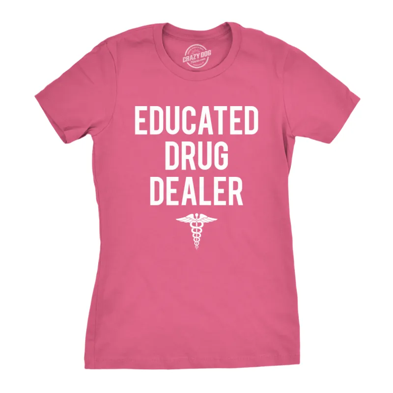 Well Educated Drug Dealer Women's T Shirt sold by Crazy Dog T-Shirts