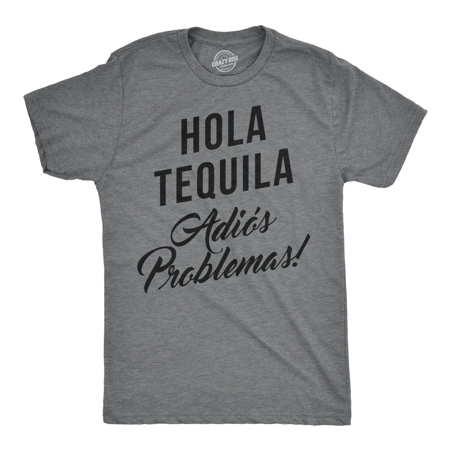 Hola Tequila Adios Problemas Men's T Shirt sold by Crazy Dog T-Shirts