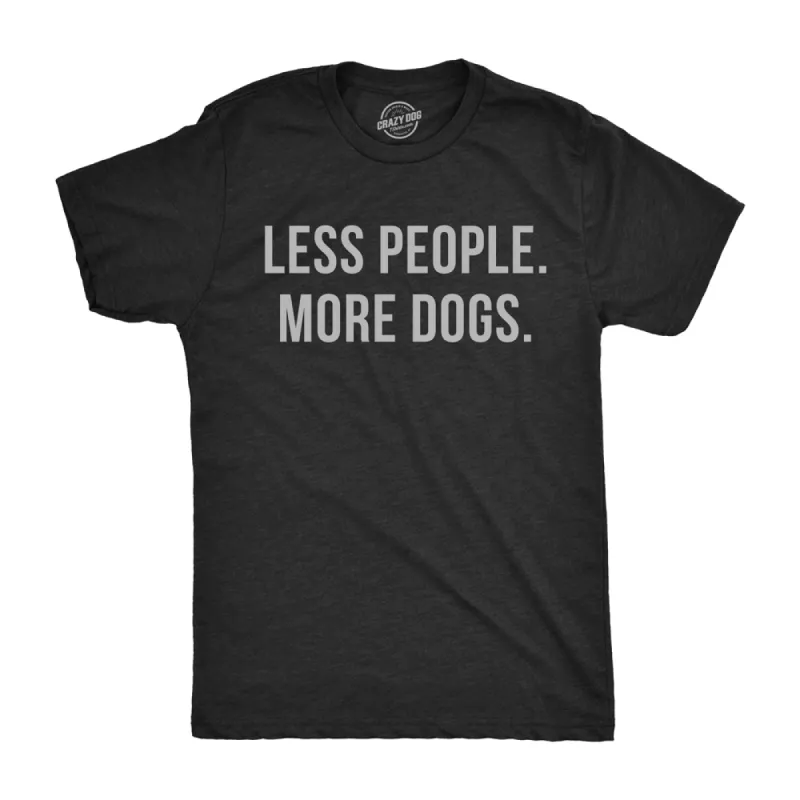 Less People More Dogs Men's T Shirt sold by Crazy Dog T-Shirts