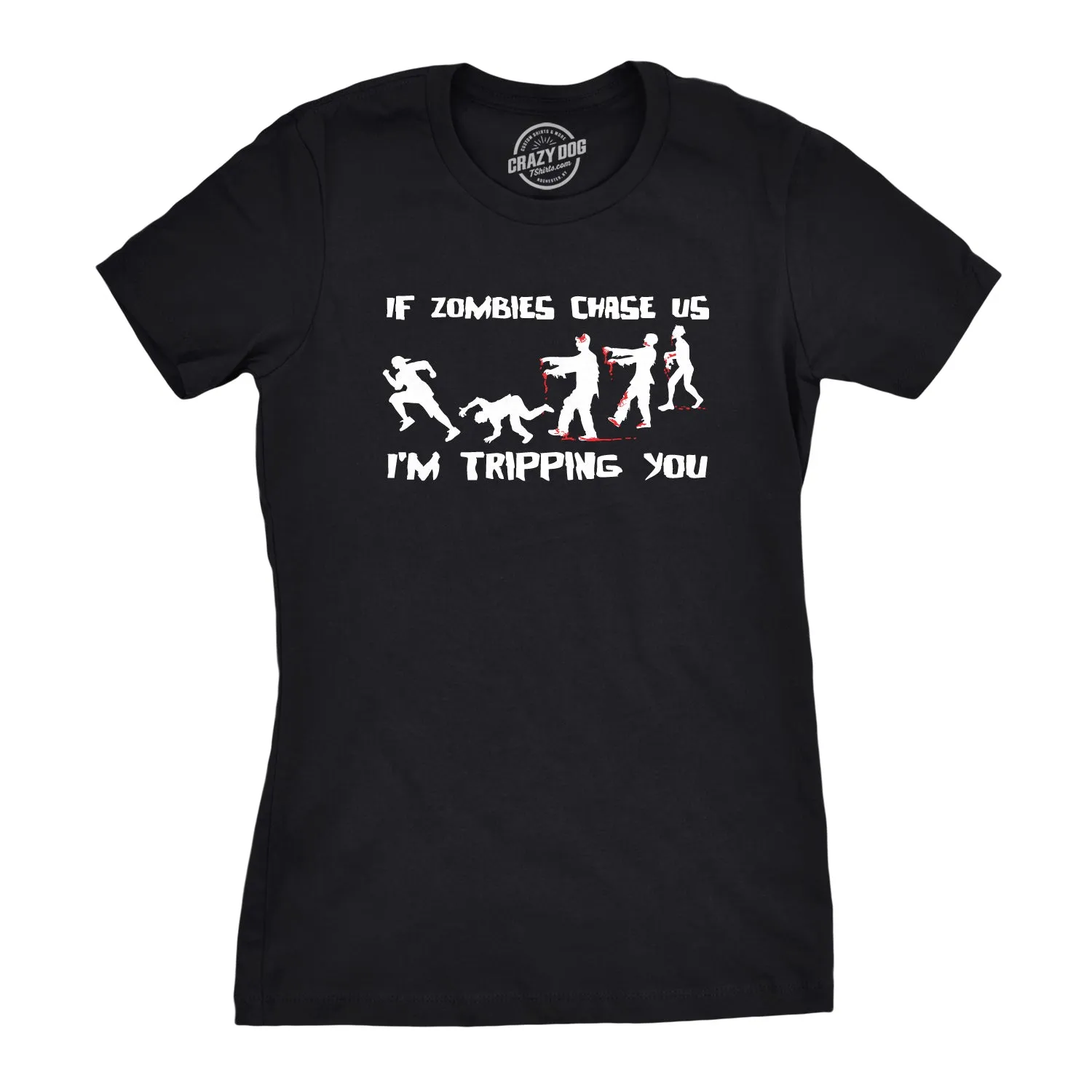 If Zombies Chase Us I'm Tripping You Women's T Shirt sold by Crazy Dog T-Shirts