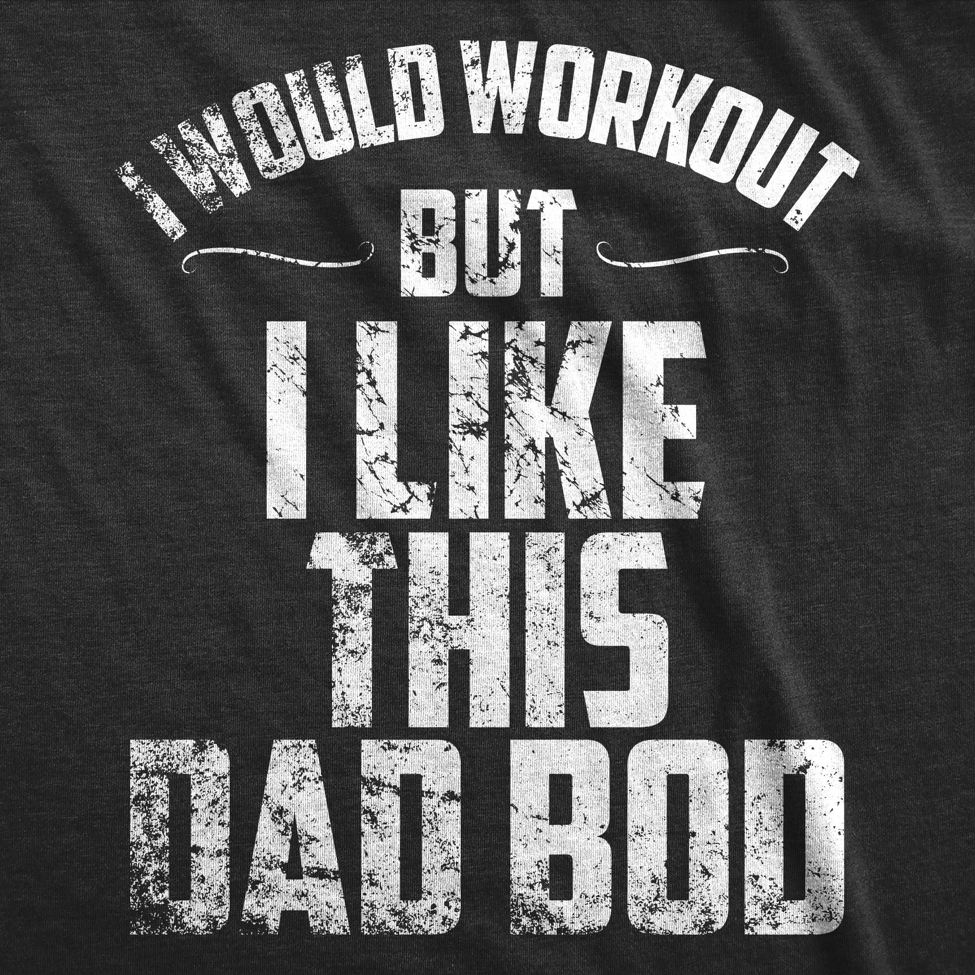 I Would Workout But I Like This Dad Bod Men's T Shirt sold by Crazy Dog T-Shirts product image thumbnail 2