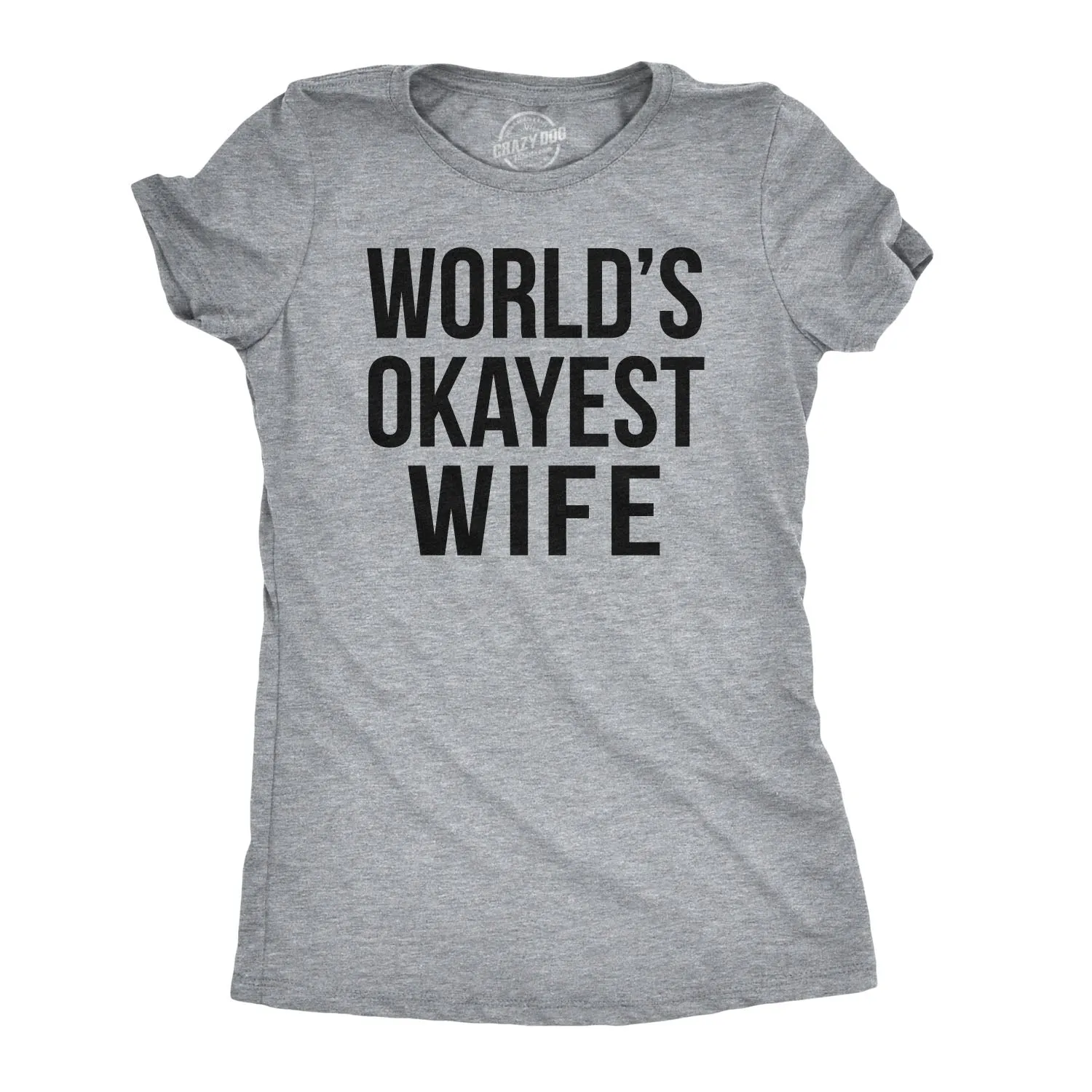 World's Okayest Wife Women's T Shirt sold by Crazy Dog T-Shirts
