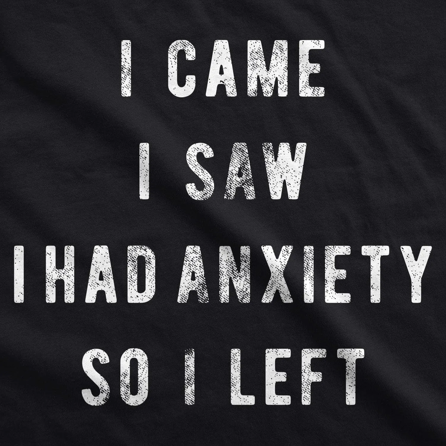 I Came I Saw I Had Anxiety So I Left Women's T Shirt sold by Crazy Dog T-Shirts product image thumbnail 2