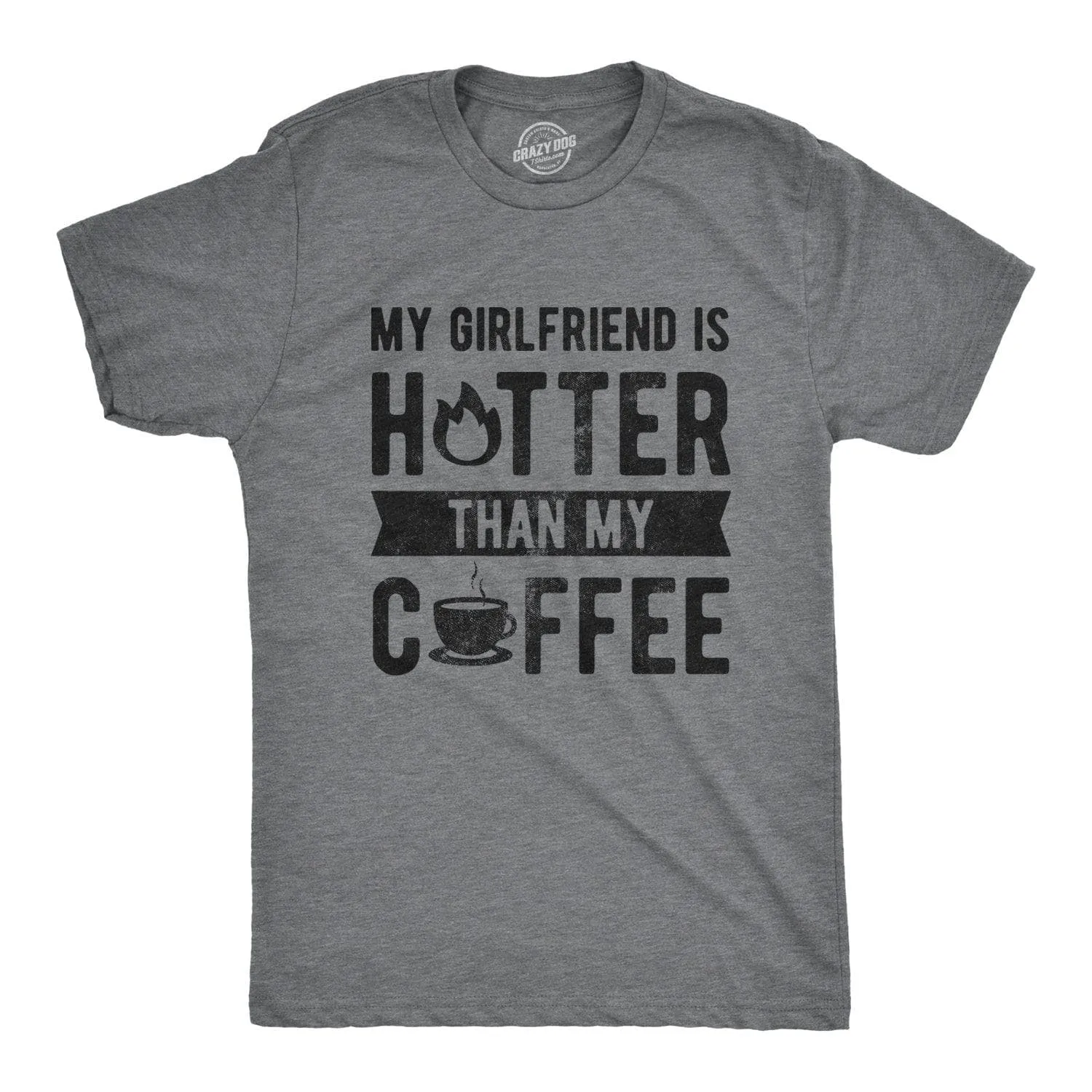 My Girlfriend Is Hotter Than My Coffee Men's T Shirt sold by Crazy Dog T-Shirts