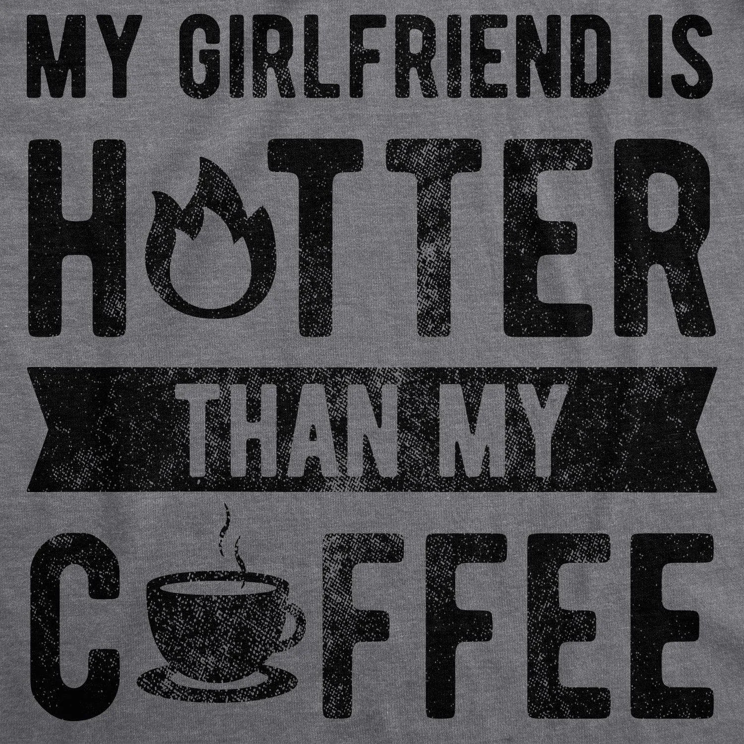 My Girlfriend Is Hotter Than My Coffee Men's T Shirt sold by Crazy Dog T-Shirts product image thumbnail 2