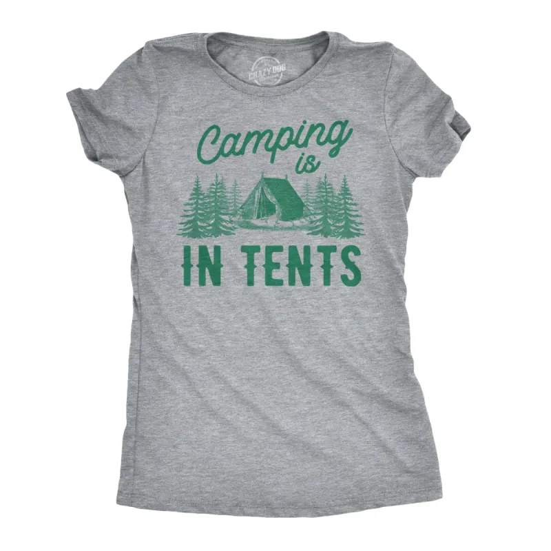 Camping Is In Tents Women's T Shirt sold by Crazy Dog T-Shirts