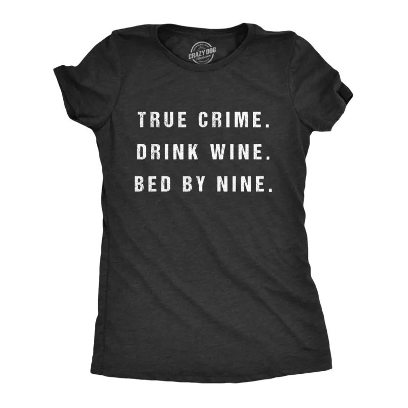 True Crime Drink Wine Bed By Nine Women's T Shirt sold by Crazy Dog T-Shirts