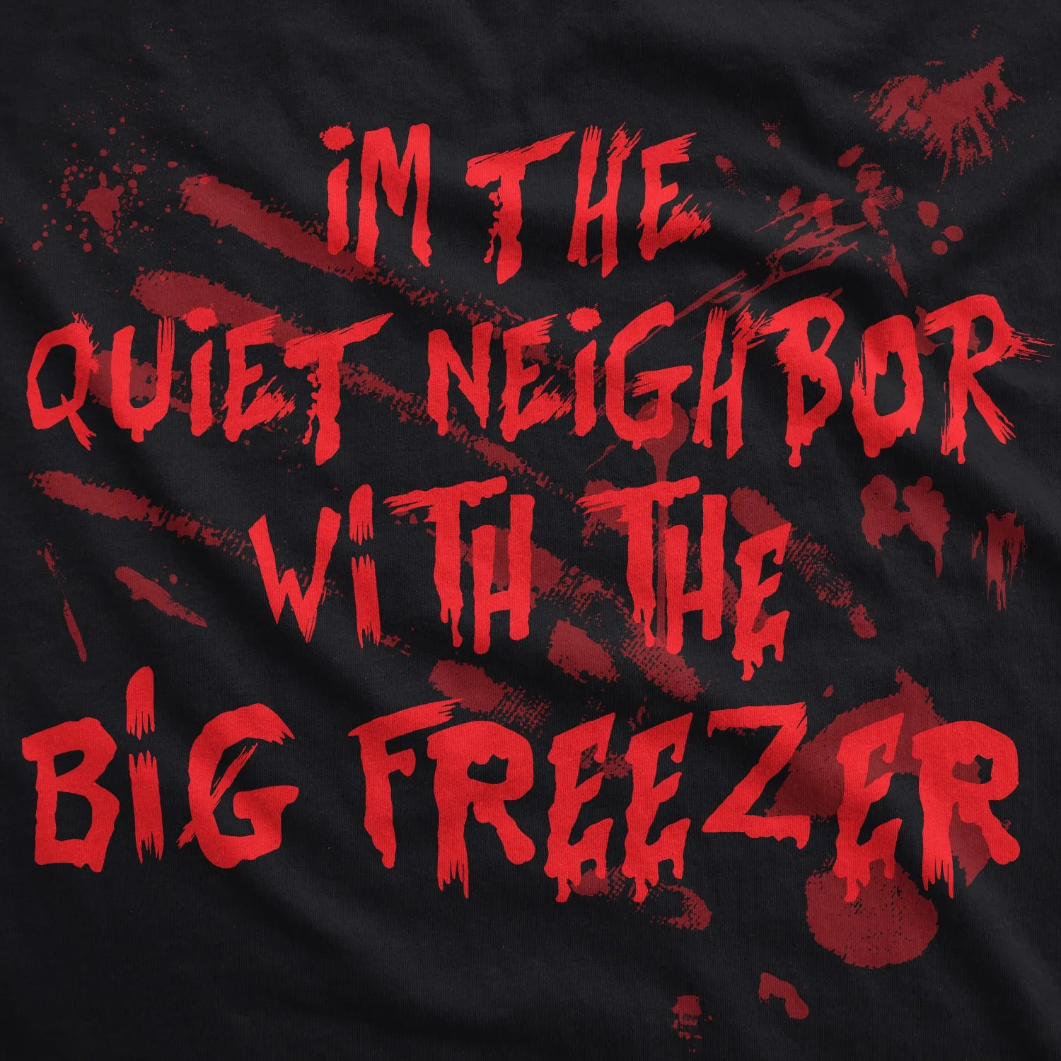 I'm The Quiet Neighbor With The Big Freezer Men's T Shirt sold by Crazy Dog T-Shirts product image thumbnail 2