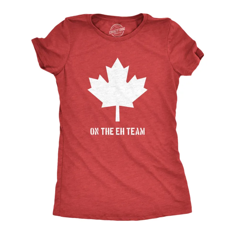 Canada Eh Team Women's T Shirt sold by Crazy Dog T-Shirts