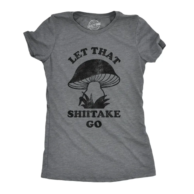 Let That Shiitake Go Women's T Shirt sold by Crazy Dog T-Shirts
