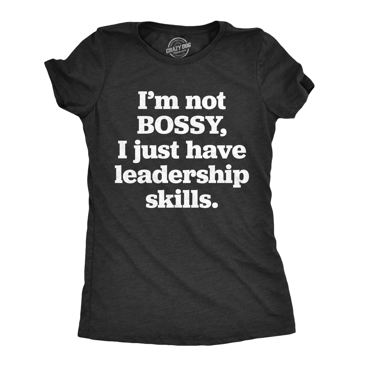 I'm Not Bossy Women's T Shirt sold by Crazy Dog T-Shirts