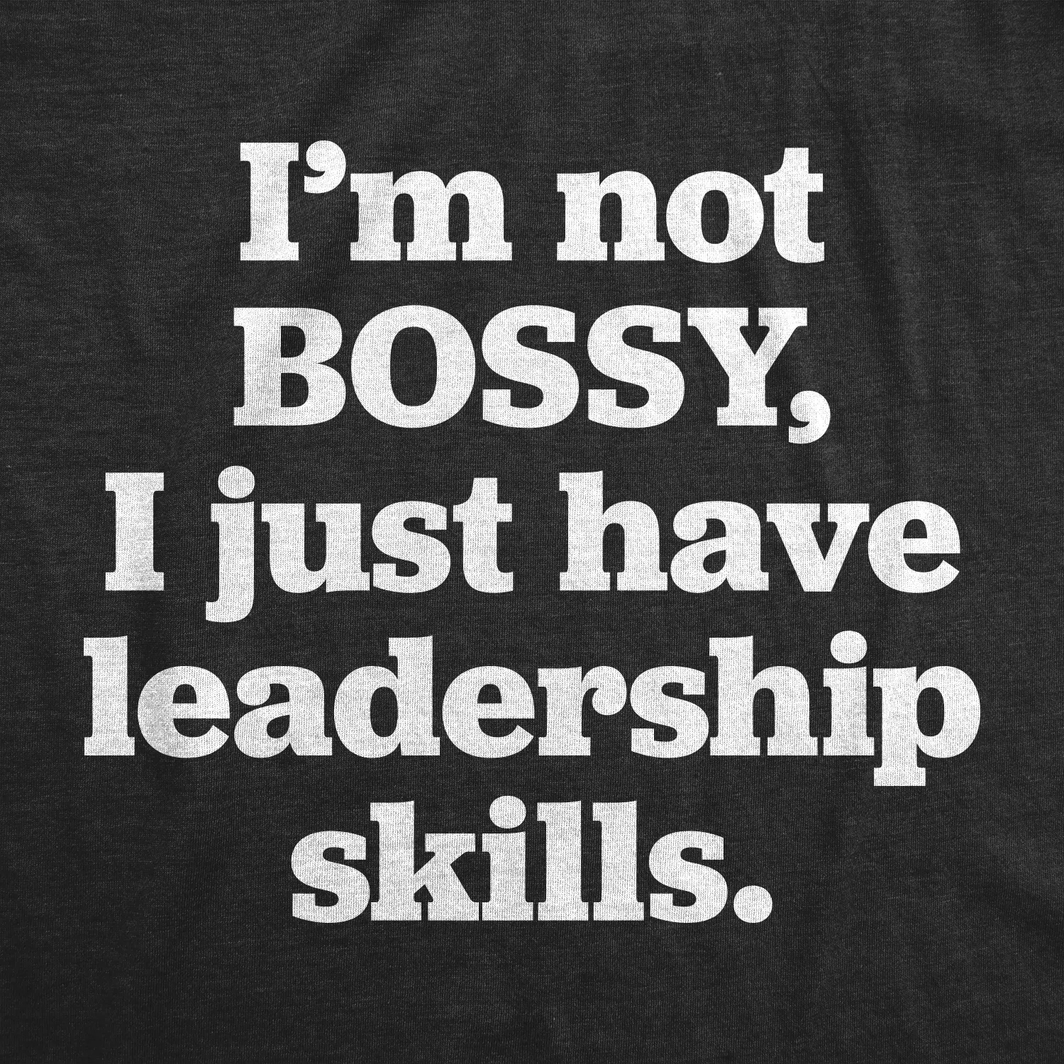 I'm Not Bossy Women's T Shirt sold by Crazy Dog T-Shirts product image thumbnail 2