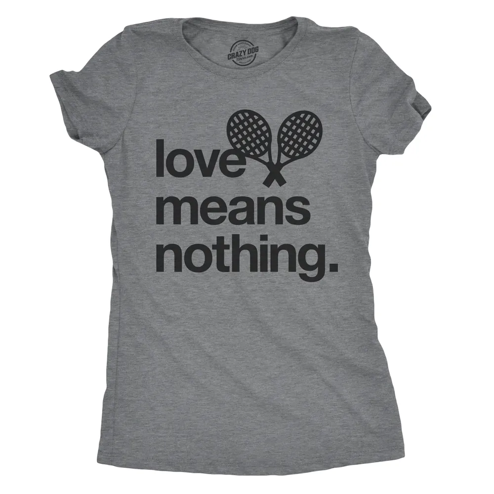 Love Means Nothing Women's T Shirt sold by Crazy Dog T-Shirts