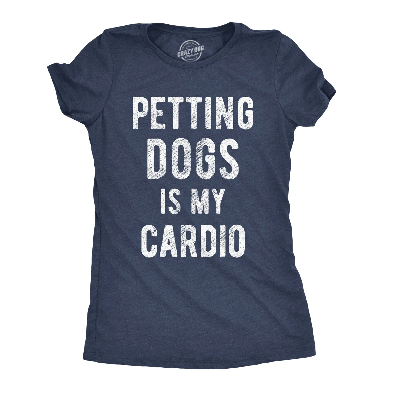 Petting Dogs Is My Cardio Women's T Shirt sold by Crazy Dog T-Shirts