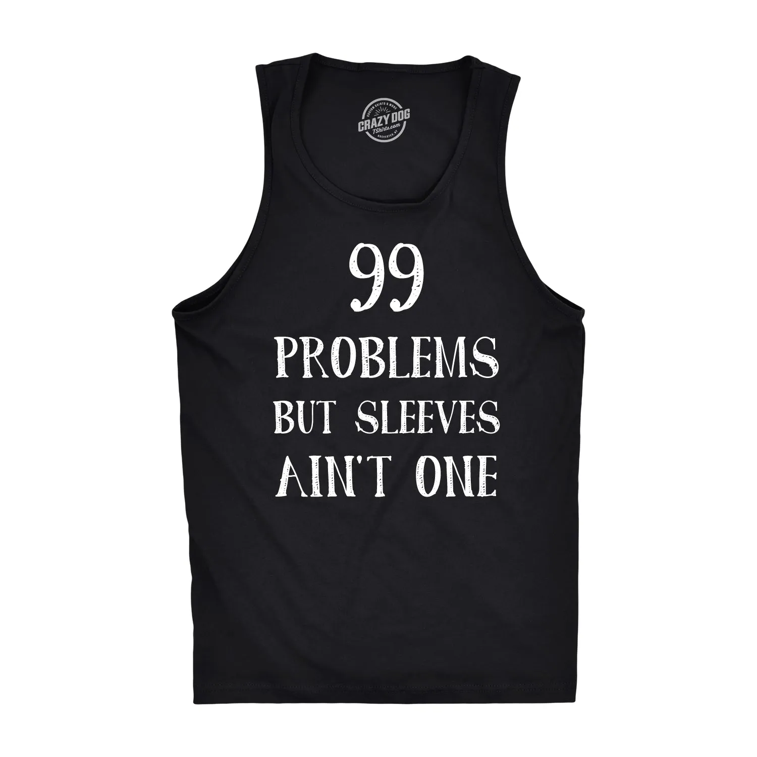 99 Problems But Sleeves Ain't One Men's Tank Top sold by Crazy Dog T-Shirts product image thumbnail 3