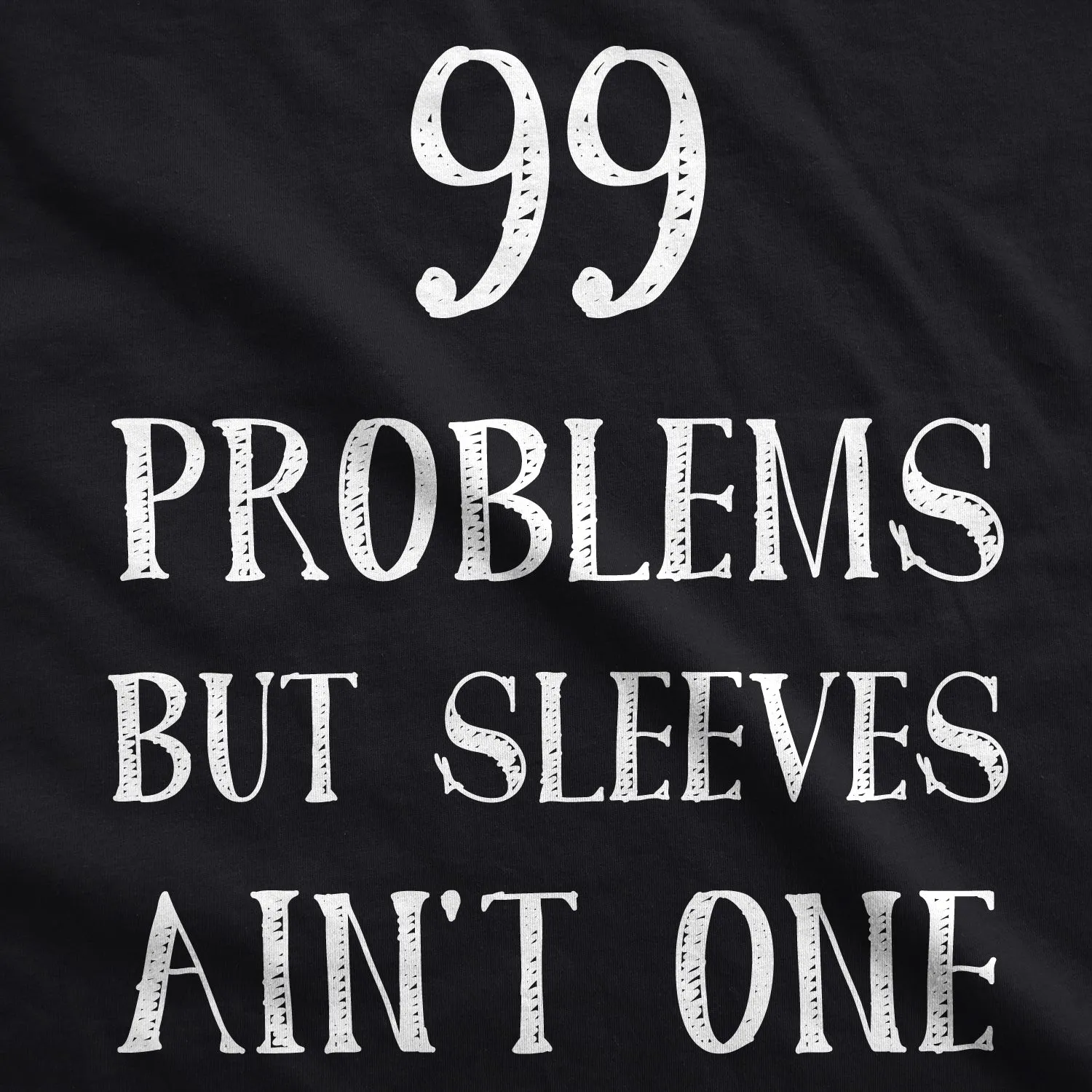 99 Problems But Sleeves Ain't One Men's Tank Top sold by Crazy Dog T-Shirts product image thumbnail 2