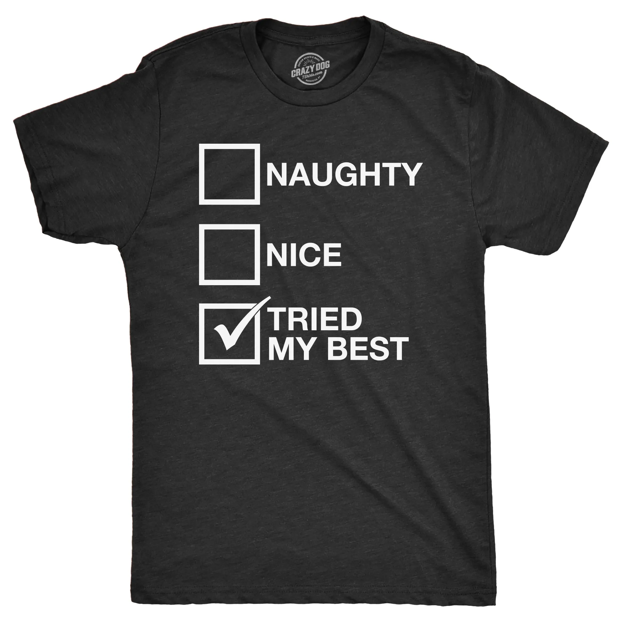 Naughty List Nice List Tried My Best Men's T Shirt sold by Crazy Dog T-Shirts product image thumbnail 5