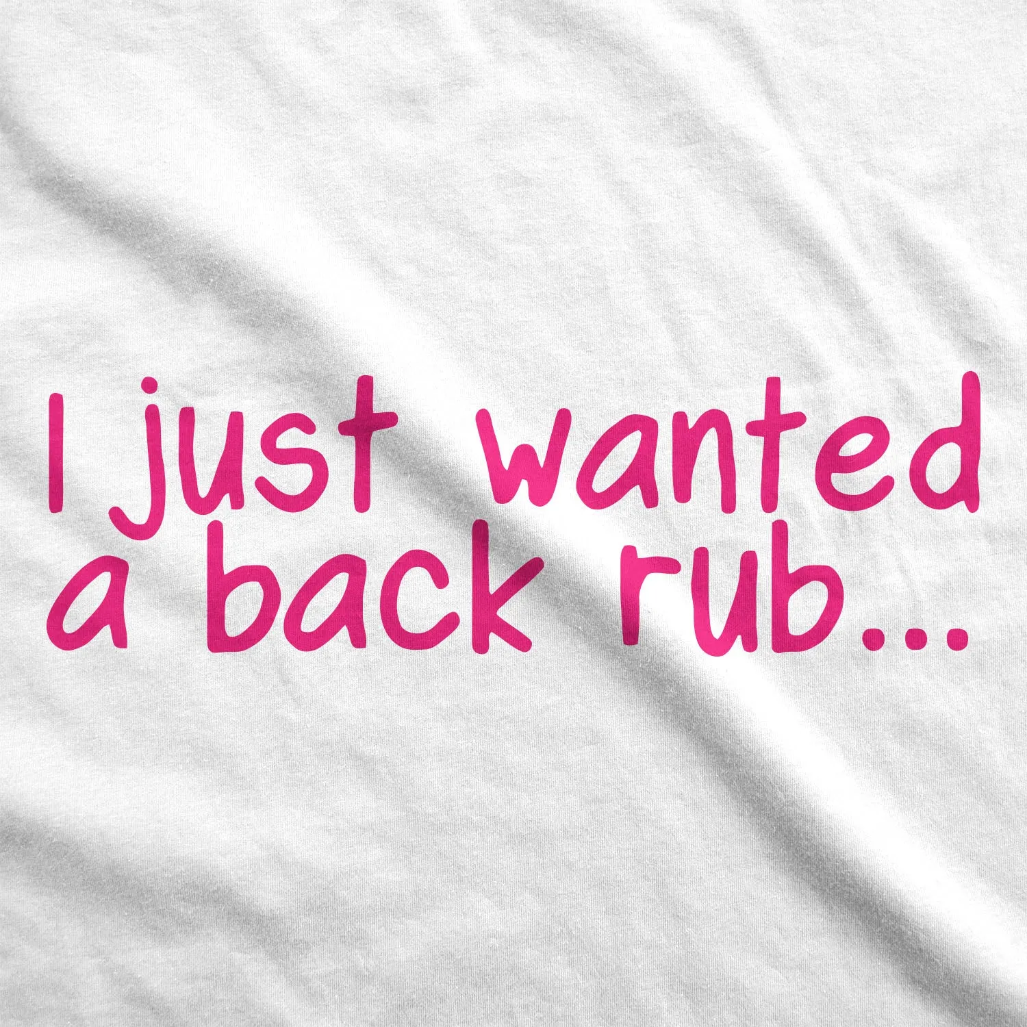 I Just Wanted a Back Rub Maternity T Shirt sold by Crazy Dog T-Shirts product image thumbnail 3