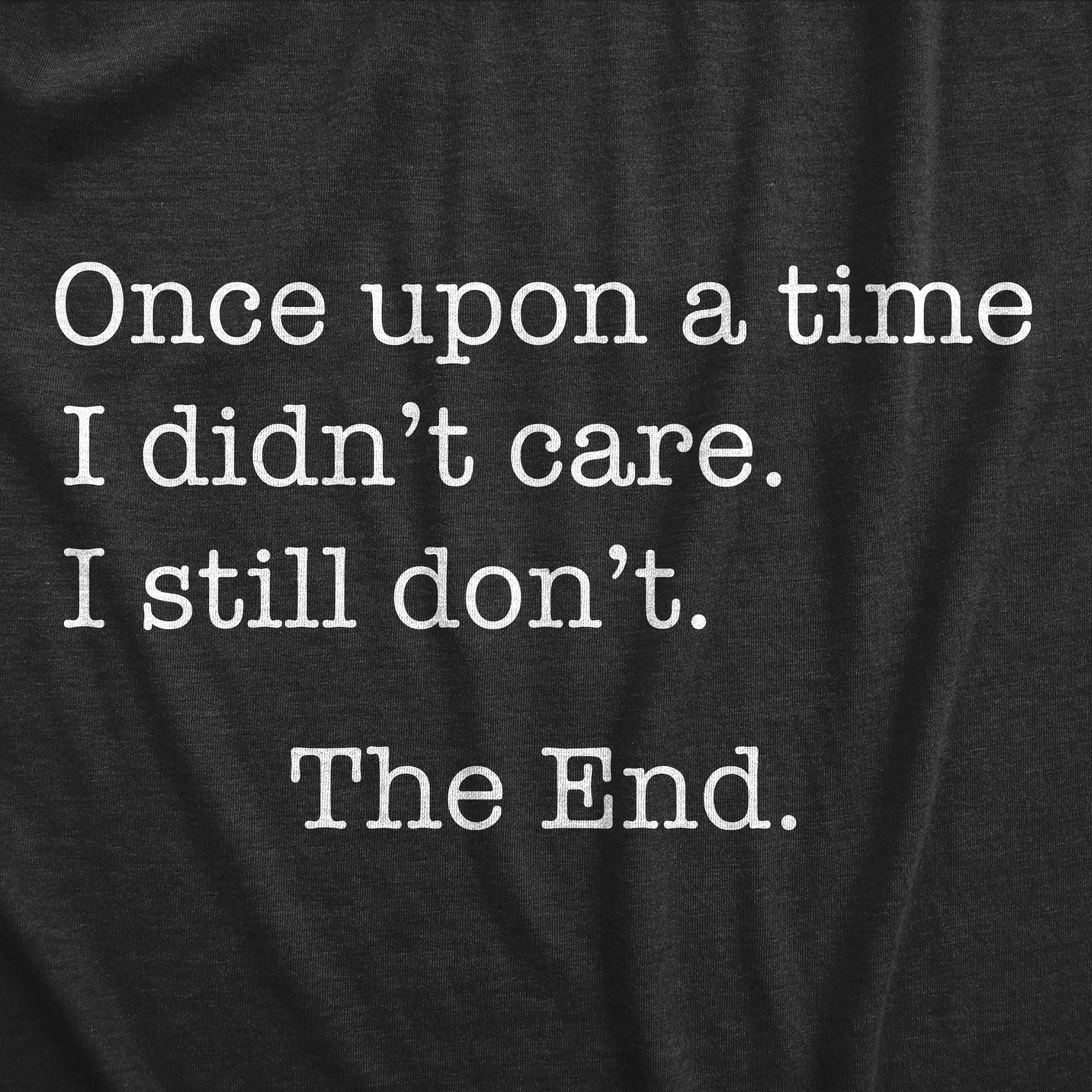 Once Upon A Time I Didn't Care Men's T Shirt sold by Crazy Dog T-Shirts product image thumbnail 2