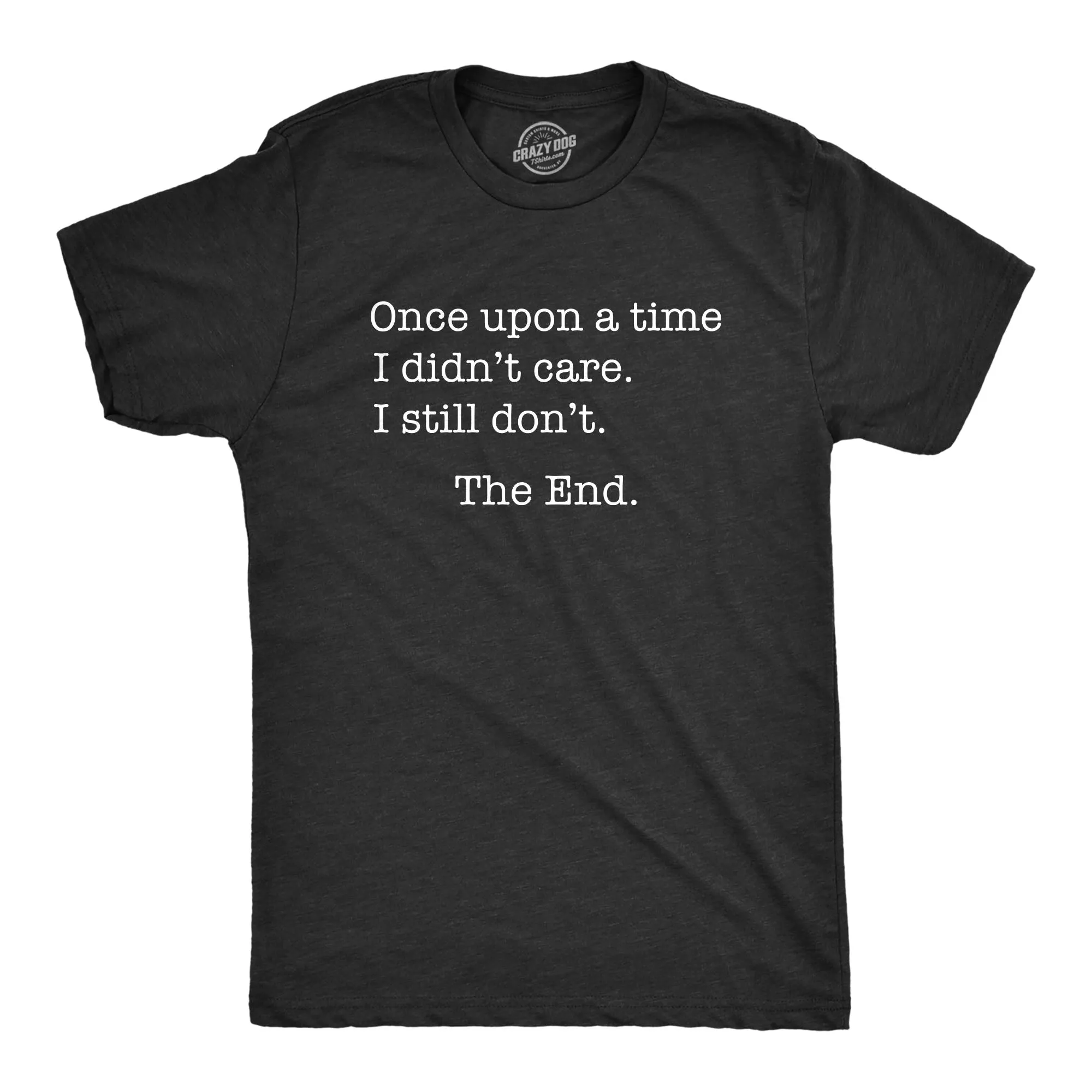 Once Upon A Time I Didn't Care Men's T Shirt sold by Crazy Dog T-Shirts