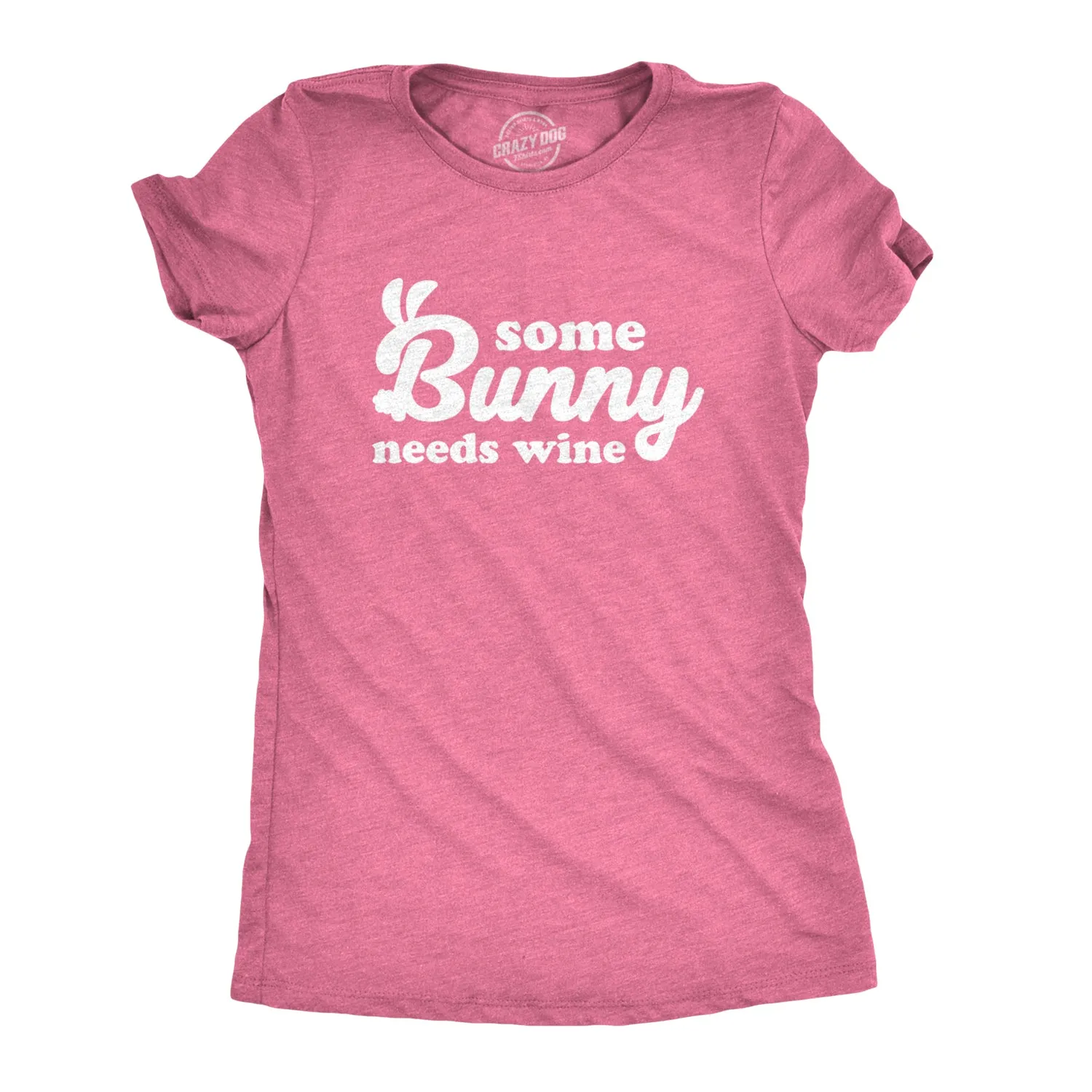 Some Bunny Needs Wine Women's T Shirt sold by Crazy Dog T-Shirts