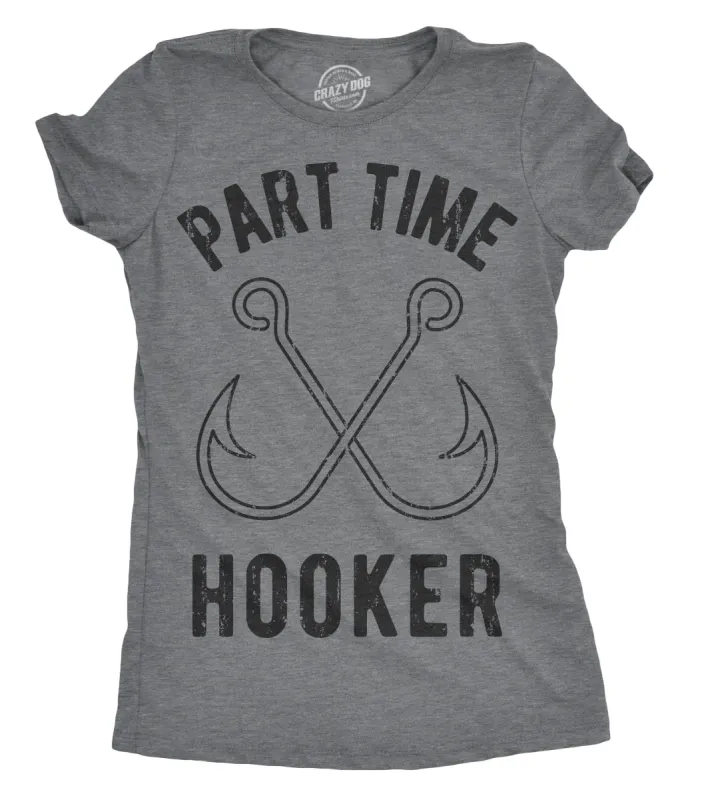 Part Time Hooker Women's T Shirt sold by Crazy Dog T-Shirts