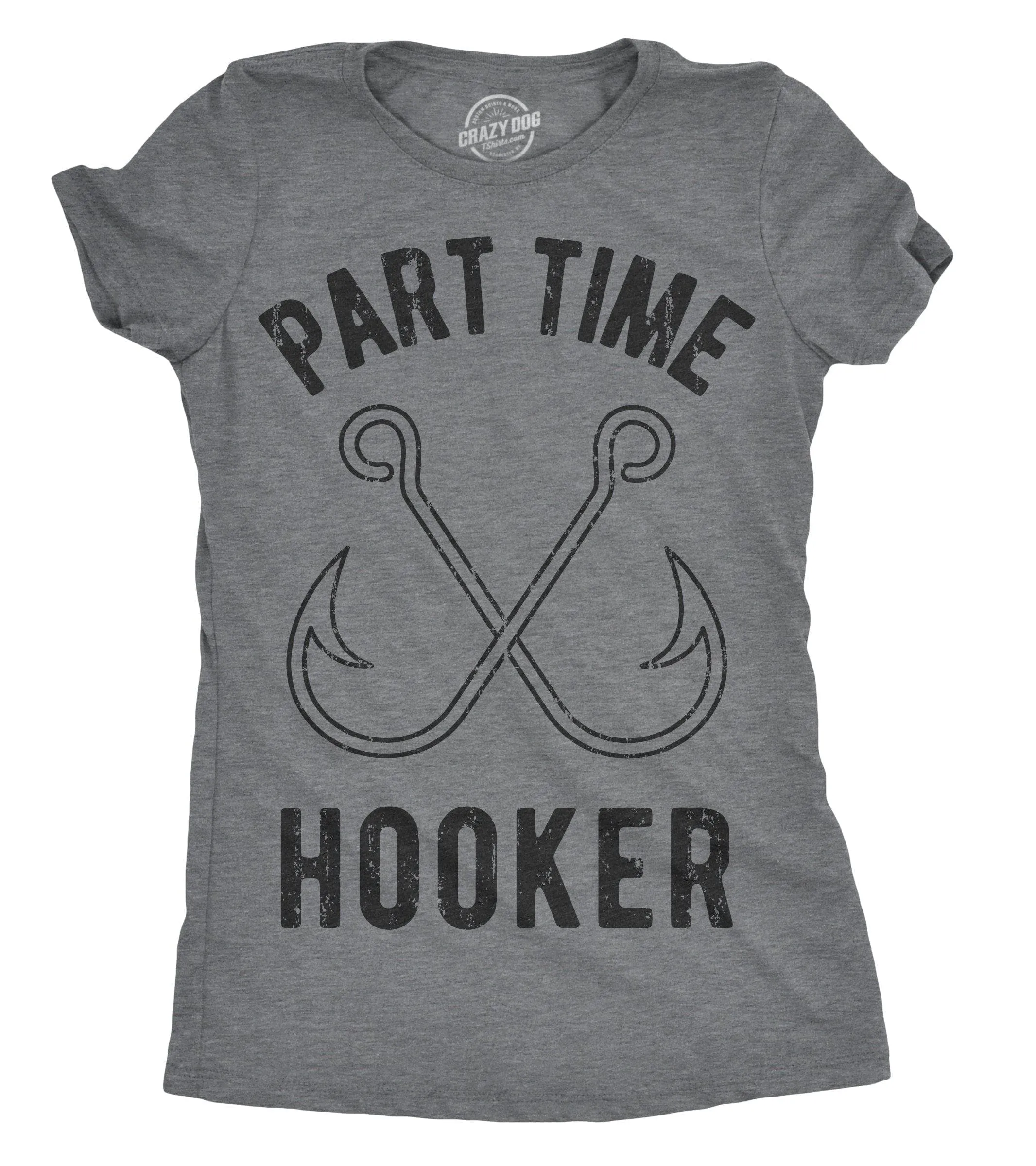 Part Time Hooker Women's T Shirt sold by Crazy Dog T-Shirts