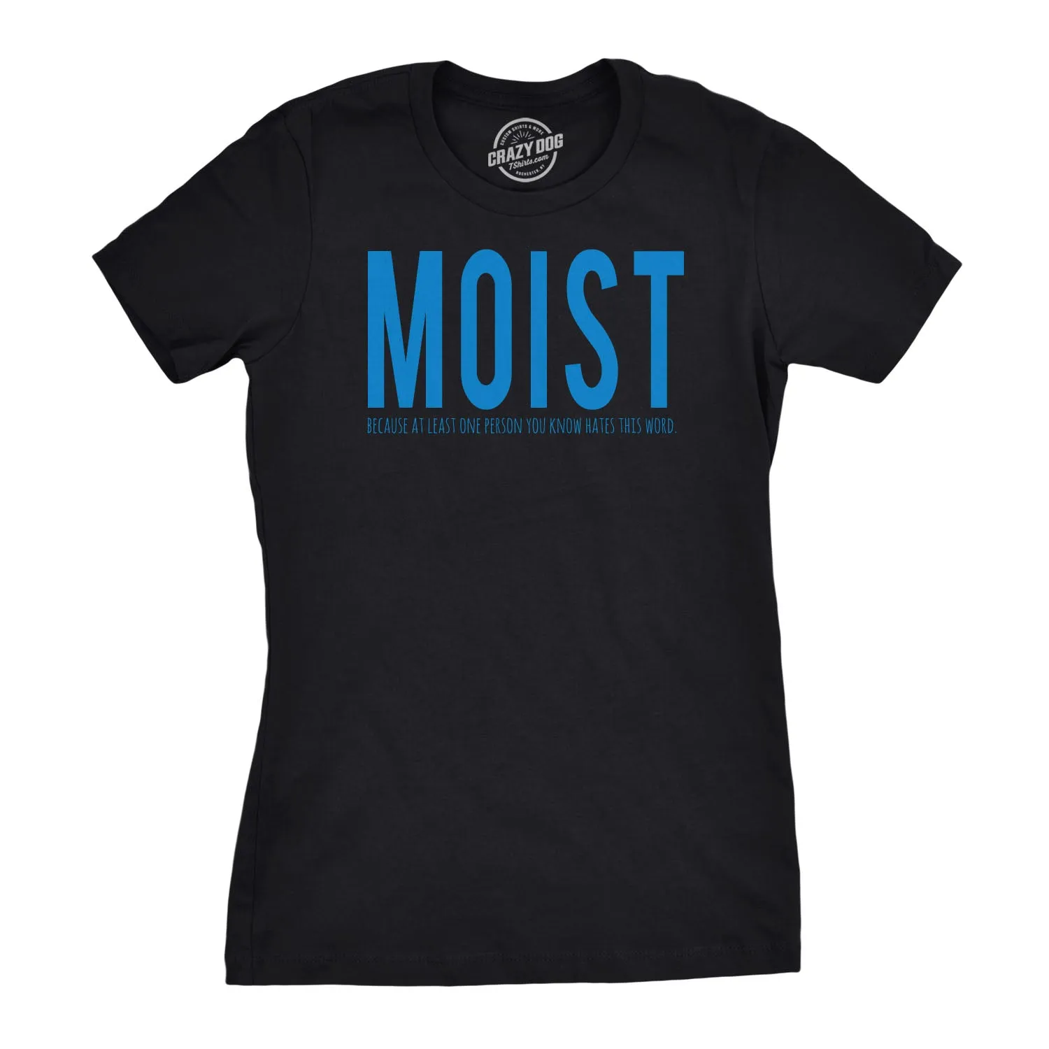 Moist One Person You Know Hates This Word Women's T Shirt sold by Crazy Dog T-Shirts