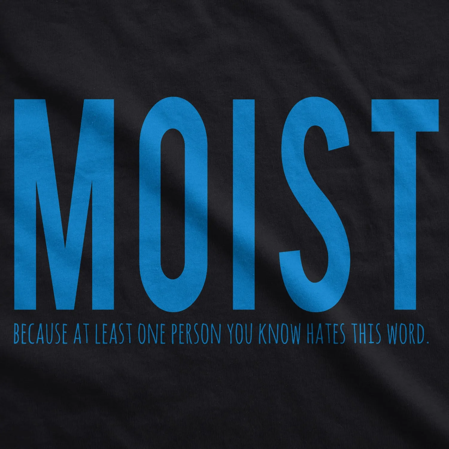 Moist One Person You Know Hates This Word Women's T Shirt sold by Crazy Dog T-Shirts product image thumbnail 2