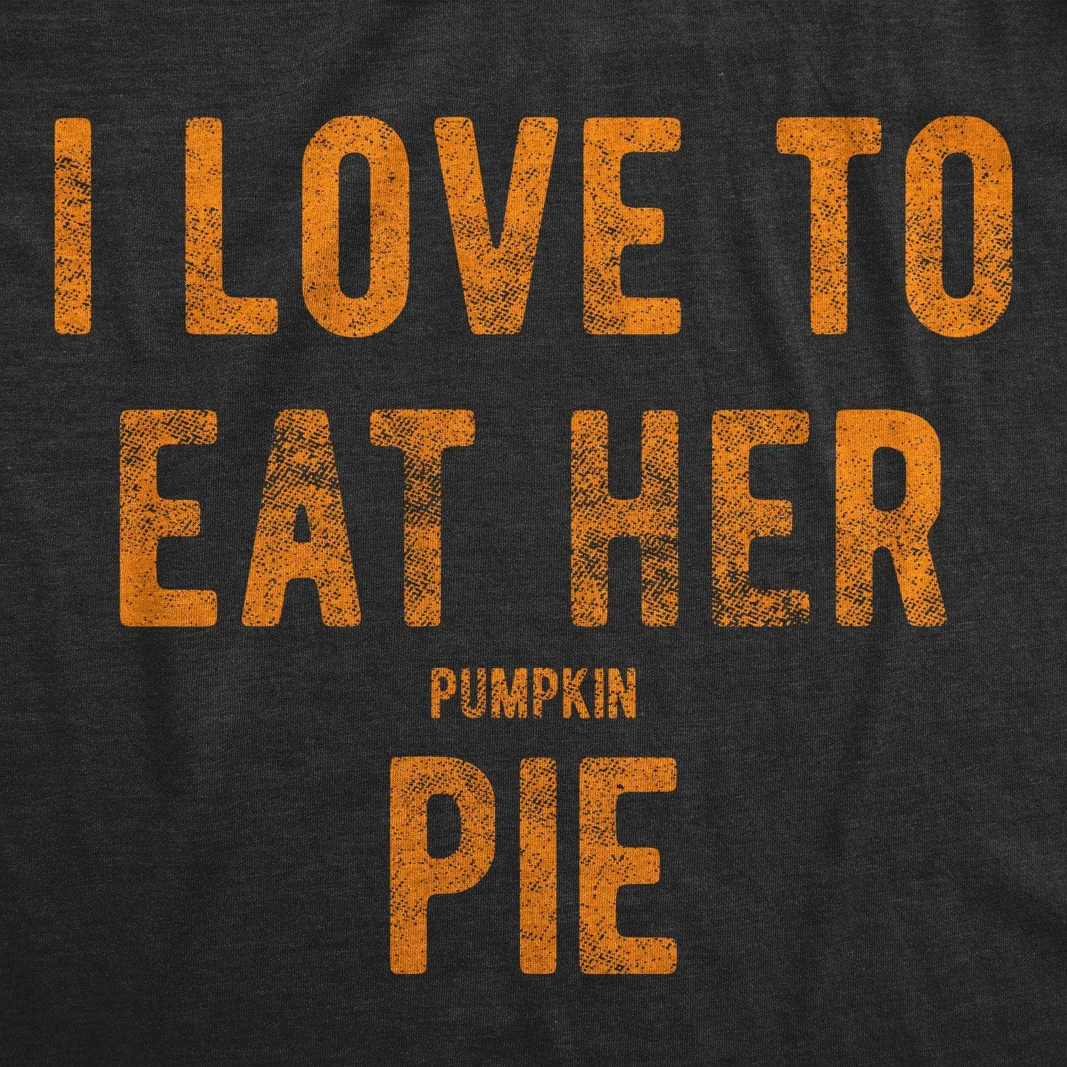 I Love To Eat Her Pumpkin Pie Men's T Shirt sold by Crazy Dog T-Shirts product image thumbnail 2