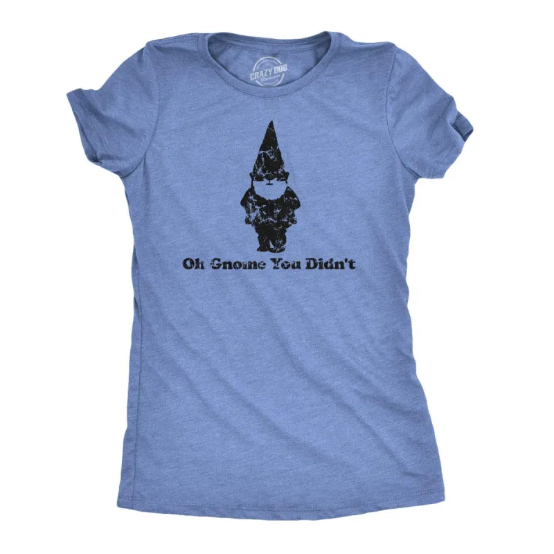 Oh Gnome You Didn't Women's T Shirt sold by Crazy Dog T-Shirts