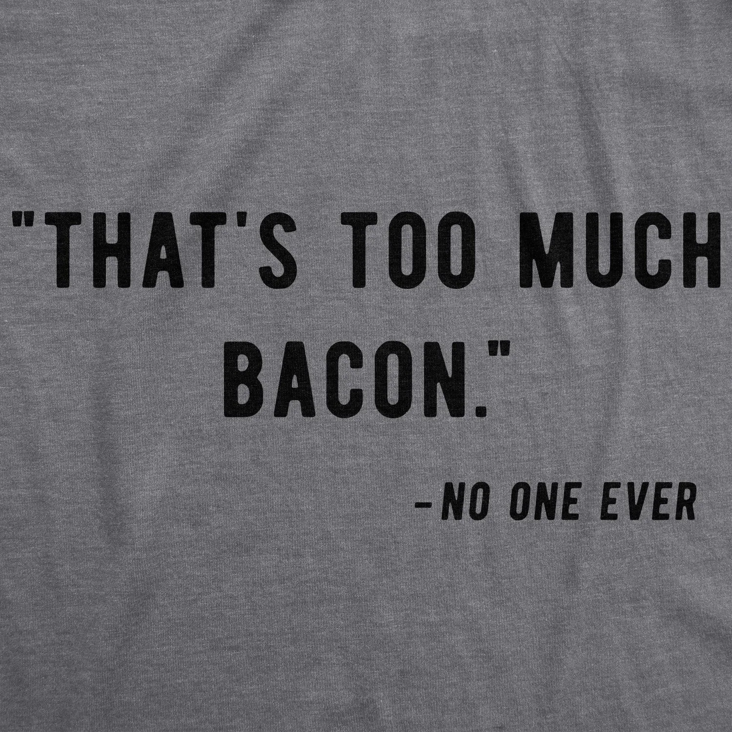 Too Much Bacon Men's T Shirt sold by Crazy Dog T-Shirts product image thumbnail 2