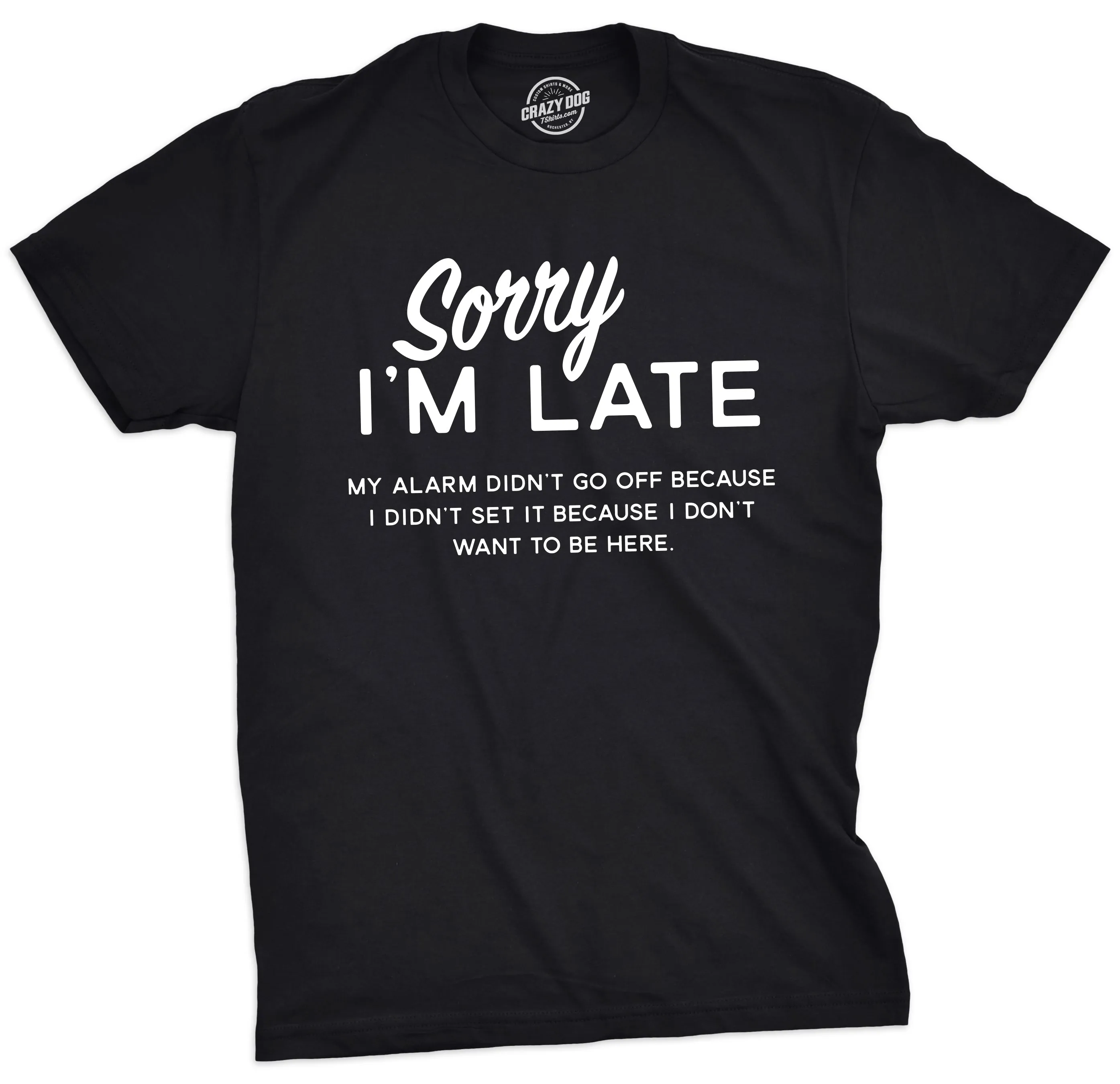 Sorry I'm Late Men's T Shirt sold by Crazy Dog T-Shirts
