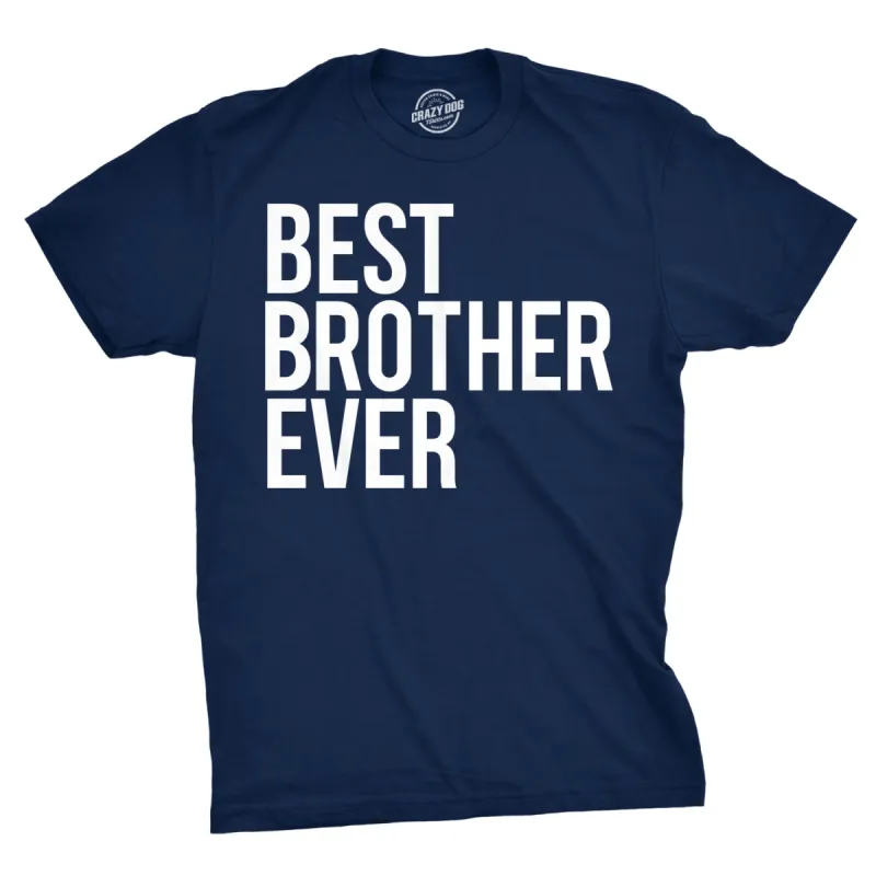 Best Brother Ever Men's T Shirt sold by Crazy Dog T-Shirts