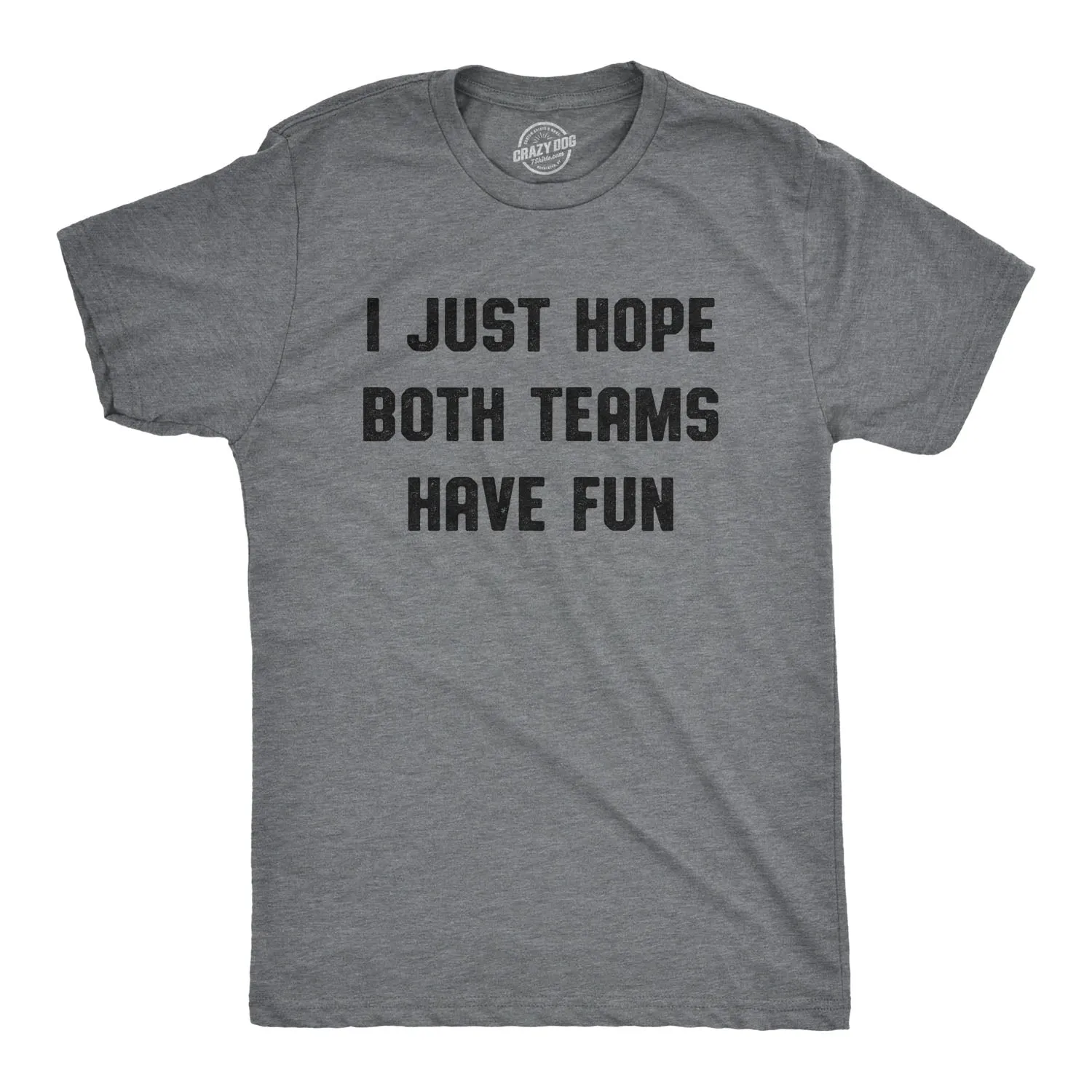 I Just Hope Both Teams Have Fun Men's T Shirt sold by Crazy Dog T-Shirts