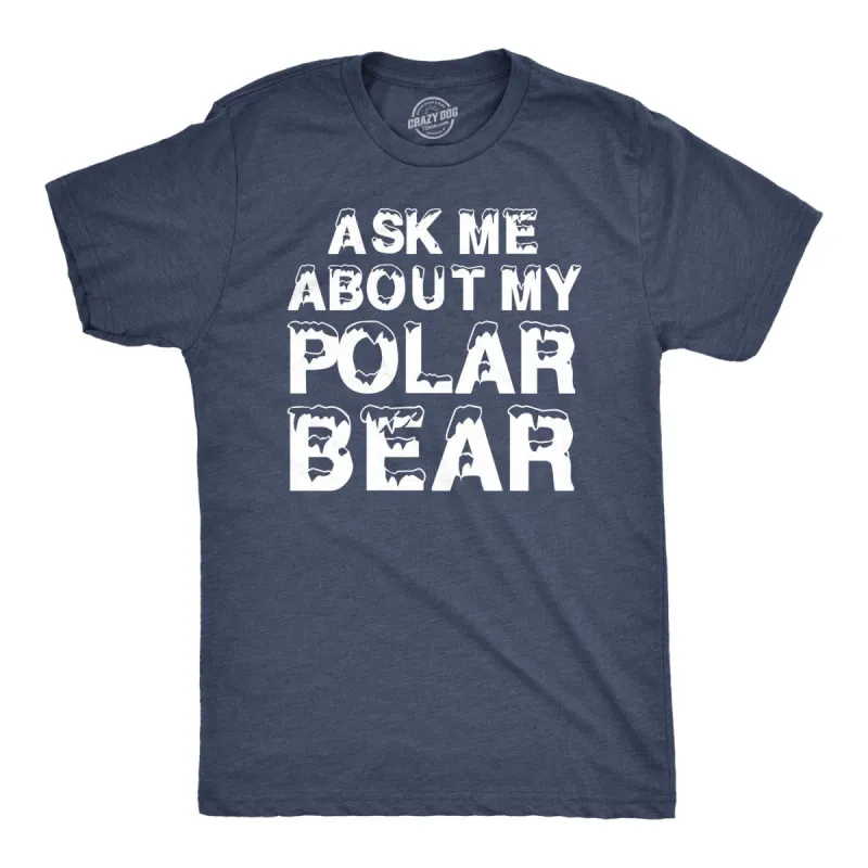 Ask Me About My Polar Bear Flip Men's T Shirt sold by Crazy Dog T-Shirts