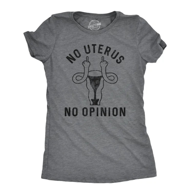 No Uterus No Opinion Women's T Shirt sold by Crazy Dog T-Shirts