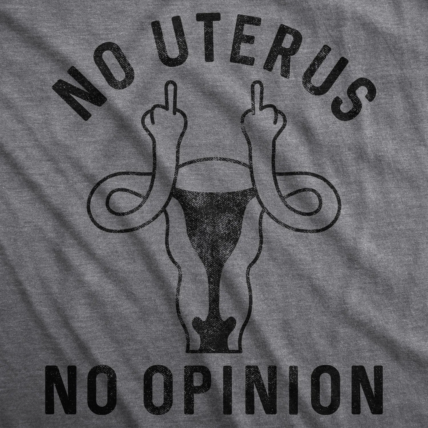 No Uterus No Opinion Women's T Shirt sold by Crazy Dog T-Shirts product image thumbnail 2