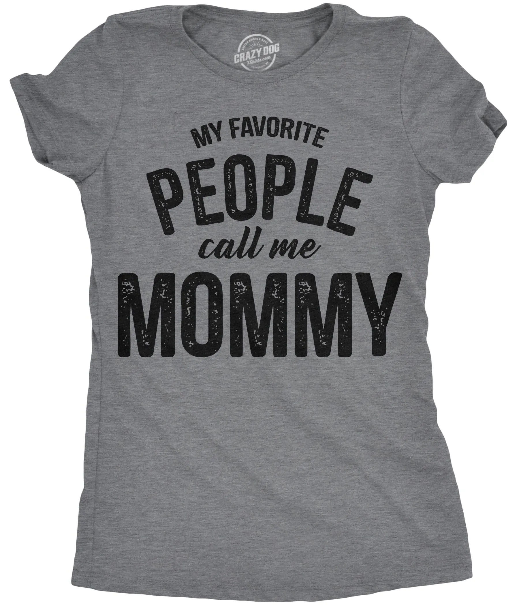 My Favorite People Call Me Mommy Women's T Shirt sold by Crazy Dog T-Shirts