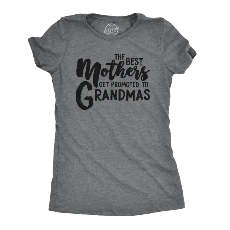 The Best Mothers Get Promoted To Grandmas Women's T Shirt sold by Crazy Dog T-Shirts