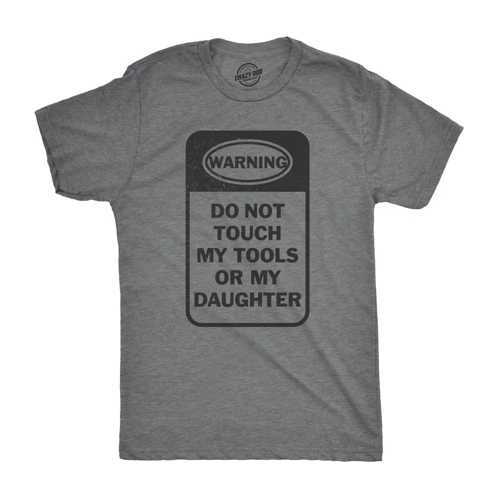 Do Not Touch My Tools Or My Daughter Men's T Shirt sold by Crazy Dog T-Shirts