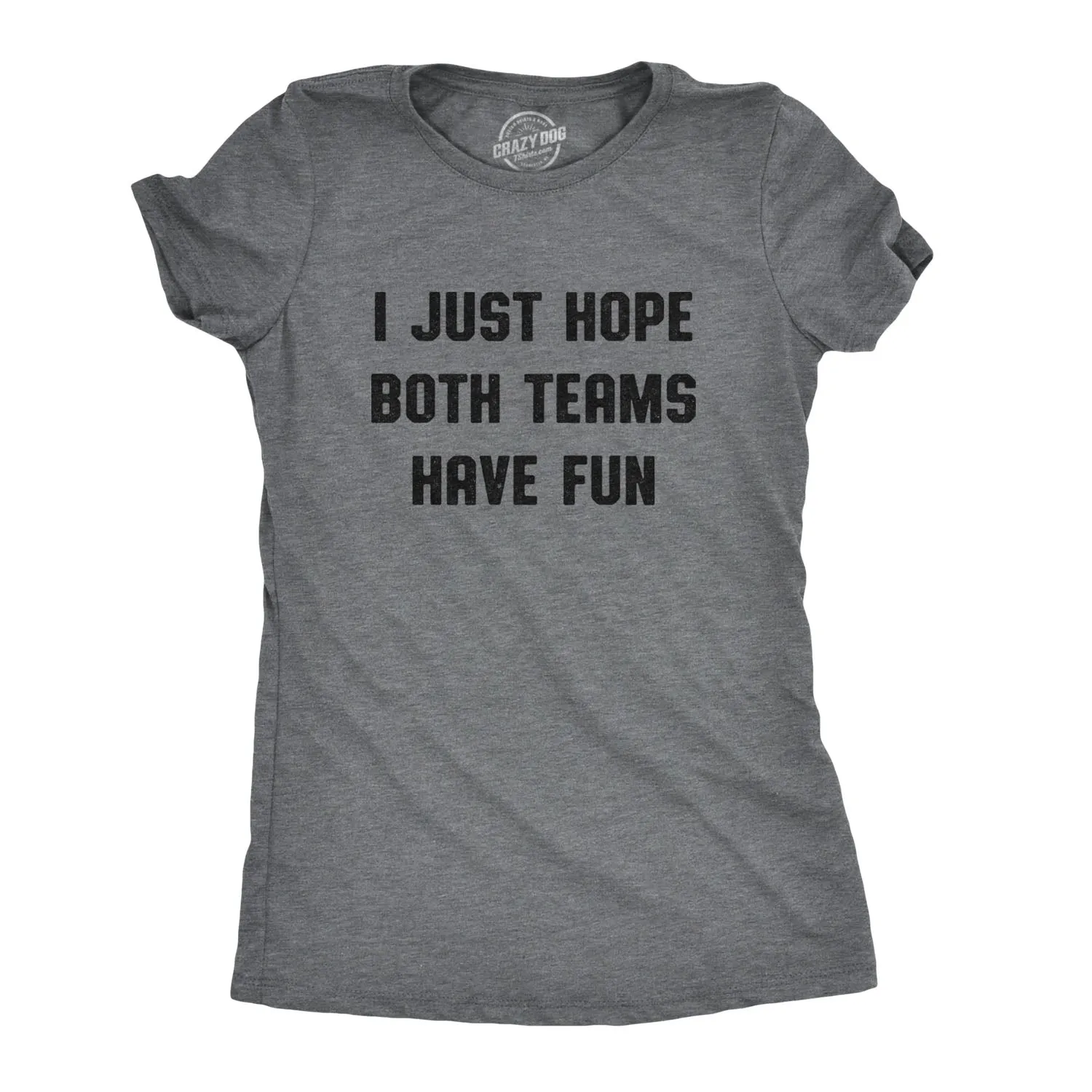 I Just Hope Both Teams Have Fun Women's T Shirt sold by Crazy Dog T-Shirts