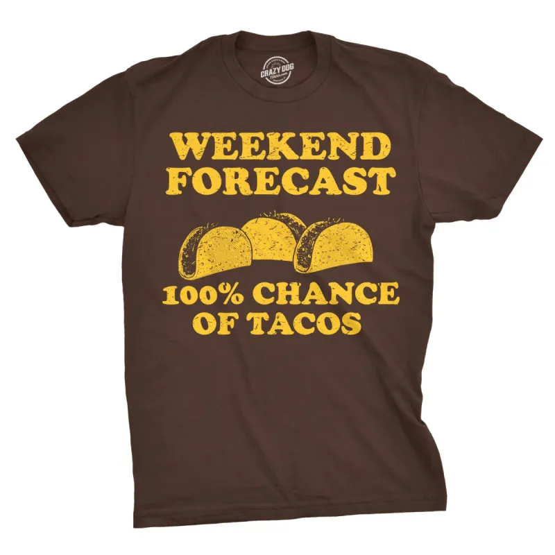 Weekend Forecast 100% Chance of Tacos Men's T Shirt sold by Crazy Dog T-Shirts