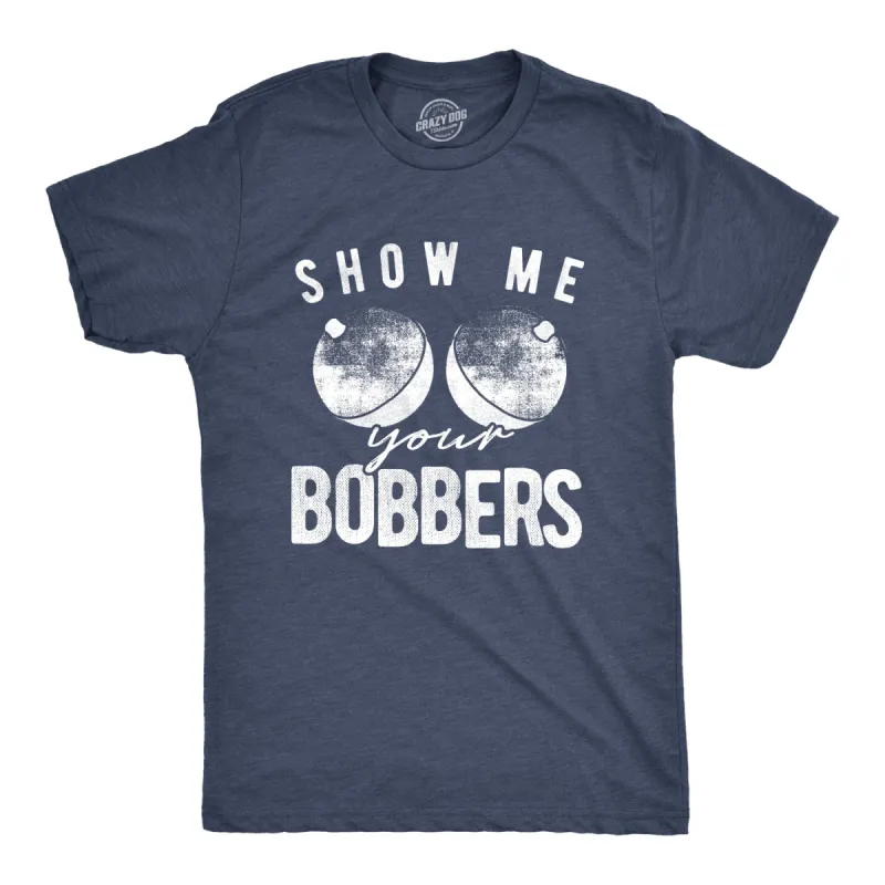 Show Me Your Bobbers Men's T Shirt sold by Crazy Dog T-Shirts