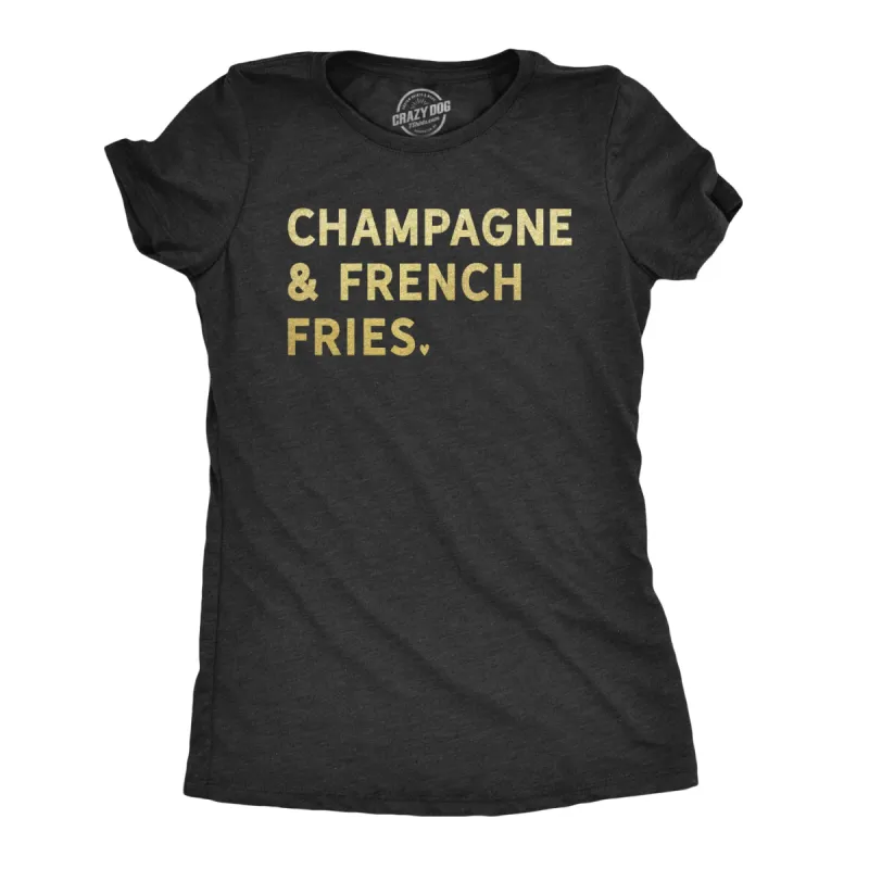 Champagne And French Fries Women's T Shirt sold by Crazy Dog T-Shirts
